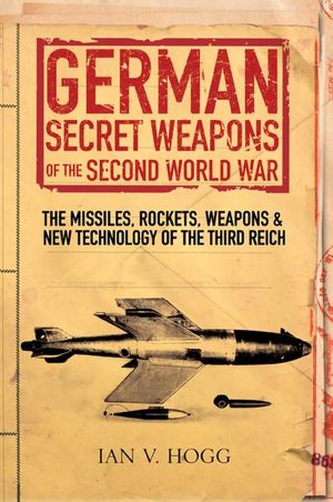 German Secret Weapons of the Second World War