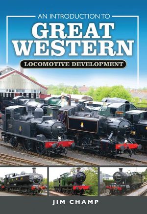 Buy An Introduction to Great Western Locomotive Development at Amazon
