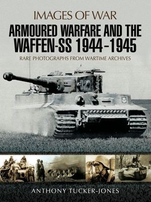 Buy Armoured Warfare and the Waffen-SS, 1944–1945 at Amazon