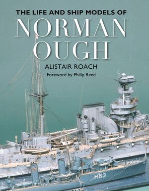 The Life and Ship Models of Norman Ough