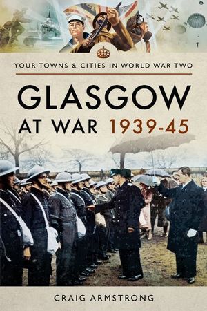 Buy Glasgow at War, 1939–45 at Amazon