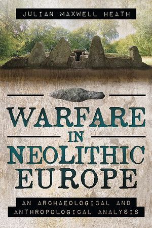 Buy Warfare in Neolithic Europe at Amazon