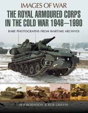 The Royal Armoured Corps in the Cold War, 1946–1990