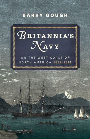 Buy Britannia's Navy on the West Coast of North America, 1812–1914 at Amazon
