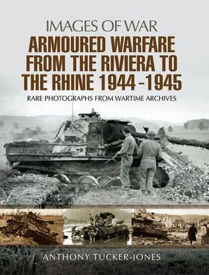 Buy Armoured Warfare from the Riviera to the Rhine, 1944–1945 at Amazon