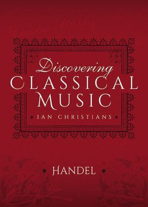 Discovering Classical Music: Handel