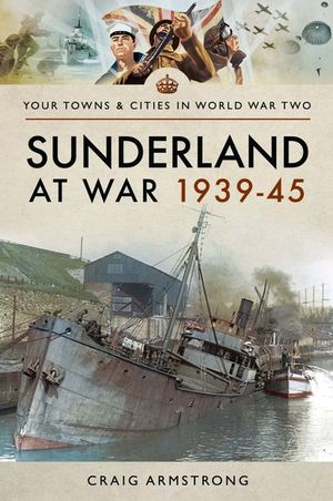 Buy Sunderland at War 1939–45 at Amazon