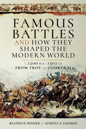 Famous Battles and How They Shaped the Modern World