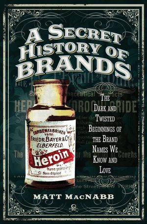 Buy A Secret History of Brands at Amazon