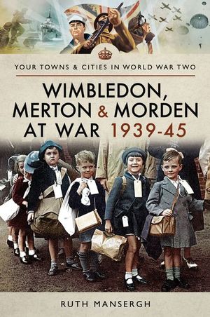 Buy Wimbledon, Merton & Morden at War, 1939–45 at Amazon