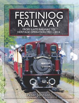 Buy Festiniog Railway: From Slate Railway to Heritage Operation, 1921–2014 at Amazon
