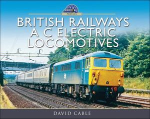 British Railways A C Electric Locomotives