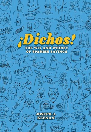 Dichos! The Wit and Whimsy of Spanish Sayings