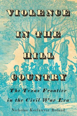 Buy Violence in the Hill Country at Amazon