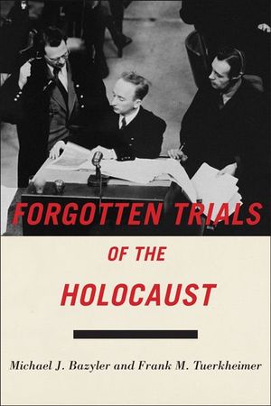Forgotten Trials of the Holocaust