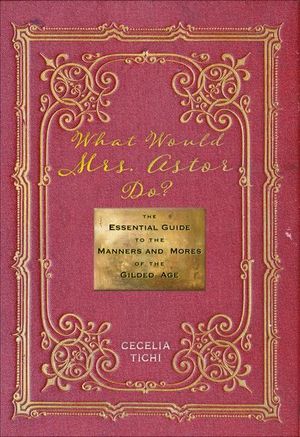 Buy What Would Mrs. Astor Do? at Amazon
