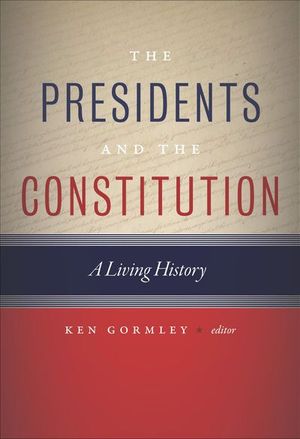 The Presidents and the Constitution