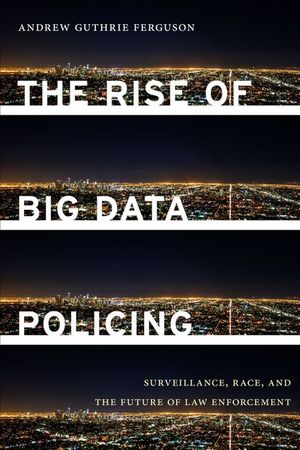 The Rise of Big Data Policing