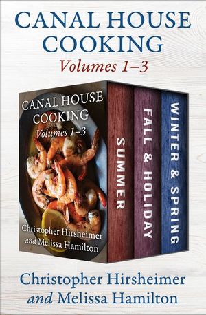 Canal House Cooking Volumes 1–3