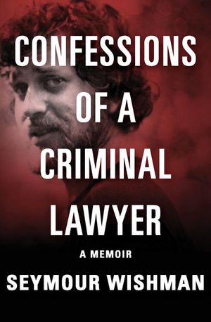 Confessions of a Criminal Lawyer