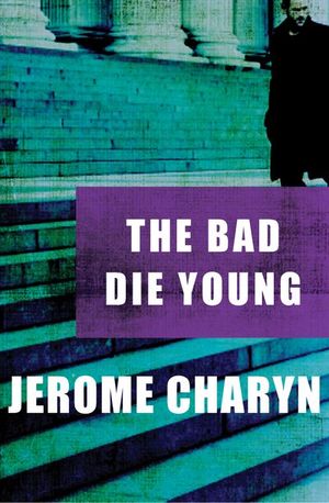 Buy The Bad Die Young at Amazon