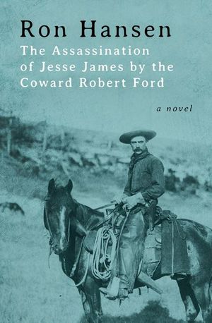 The Assassination of Jesse James by the Coward Robert Ford