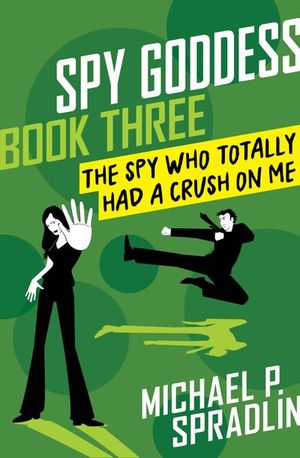 Buy The Spy Who Totally Had a Crush on Me at Amazon