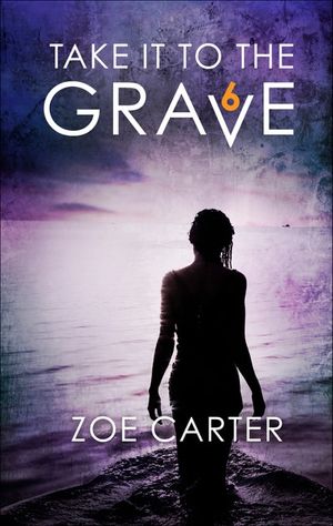 Take It to the Grave Part 6 of 6