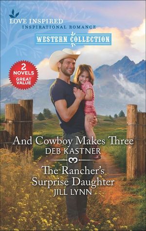 Buy And Cowboy Makes Three and The Rancher's Surprise Daughter at Amazon