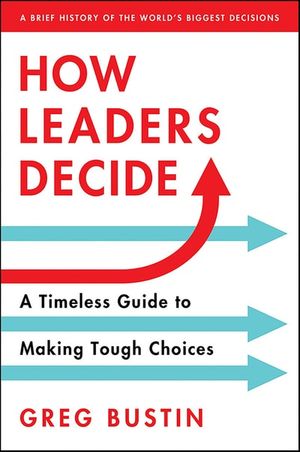 How Leaders Decide
