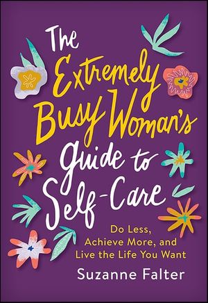 The Extremely Busy Woman's Guide to Self-Care