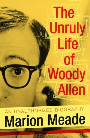 Buy The Unruly Life of Woody Allen at Amazon