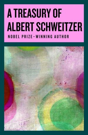 Buy A Treasury of Albert Schweitzer at Amazon