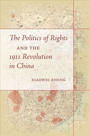 Buy The Politics of Rights and the 1911 Revolution in China at Amazon