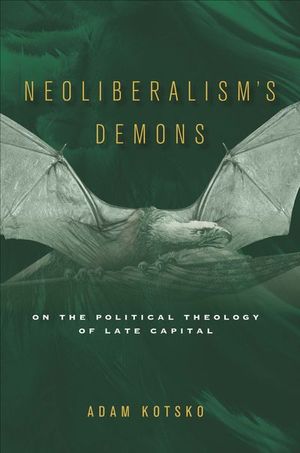 Buy Neoliberalism's Demons at Amazon