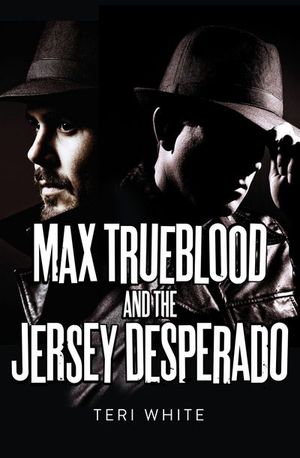 Buy Max Trueblood and the Jersey Desperado at Amazon