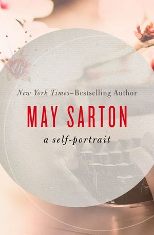 May Sarton: A Self-Portrait