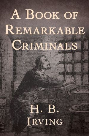 A Book of Remarkable Criminals