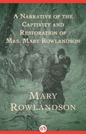 Buy A Narrative of the Captivity and Restoration of Mrs. Mary Rowlandson at Amazon