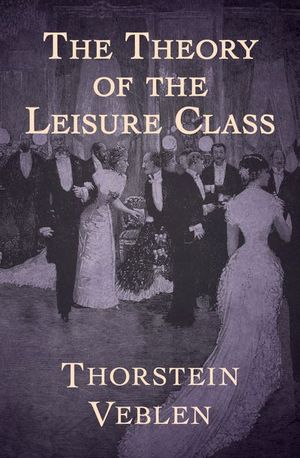 Buy The Theory of the Leisure Class at Amazon