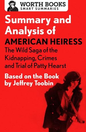 Buy Summary and Analysis of American Heiress: The Wild Saga of the Kidnapping, Crimes and Trial of Patty Hearst at Amazon