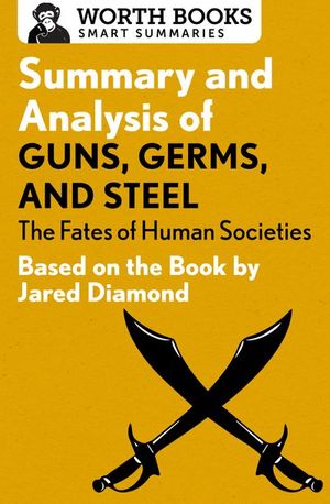 Buy Summary and Analysis of Guns, Germs, and Steel: The Fates of Human Societies at Amazon
