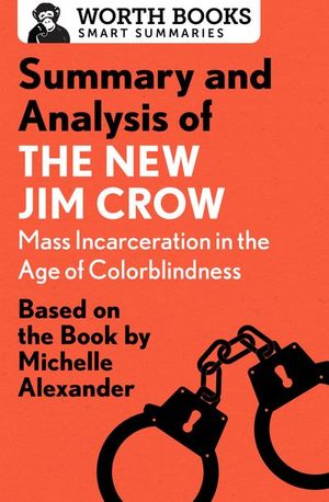 Buy Summary and Analysis of The New Jim Crow: Mass Incarceration in the Age of Colorblindness at Amazon