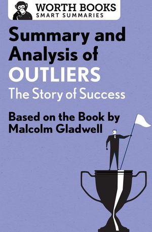 Summary and Analysis of Outliers: The Story of Success