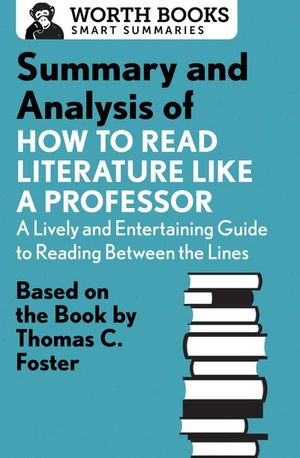 Buy Summary and Analysis of How to Read Literature Like a Professor at Amazon