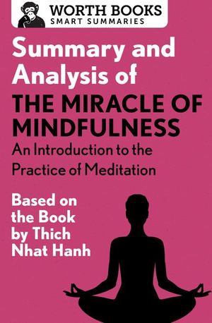 Summary and Analysis of The Miracle of Mindfulness: An Introduction to the Practice of Meditation