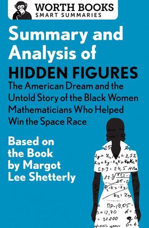 Buy Summary and Analysis of Hidden Figures: The American Dream and the Untold Story of the Black Women Mathematicians Who Helped Win the Space Race at Amazon