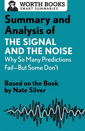 Buy Summary and Analysis of The Signal and the Noise: Why So Many Predictions Fail—but Some Don't at Amazon