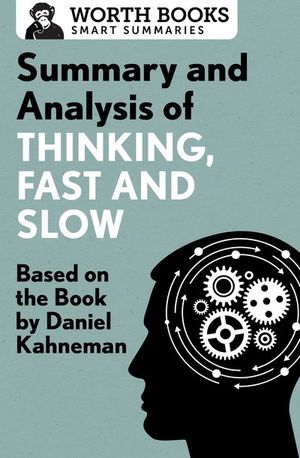 Summary and Analysis of Thinking, Fast and Slow