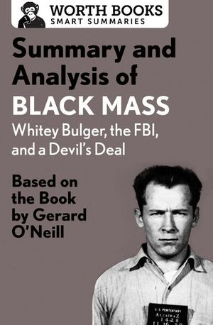 Buy Summary and Analysis of Black Mass: Whitey Bulger, the FBI, and a Devil's Deal at Amazon